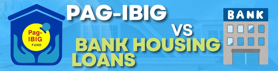 Pag IBIG vs. Bank Housing Loans Which One is Best for You