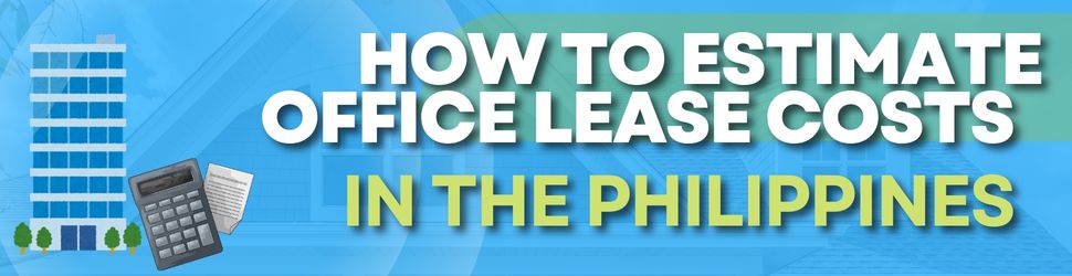 How to Estimate Office Lease Costs in the Philippines