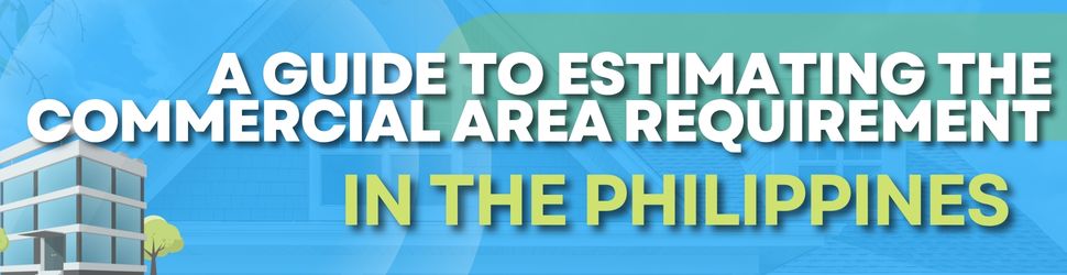Space Planning 101: A Guide to Estimating the Commercial Area Requirement in the Philippines